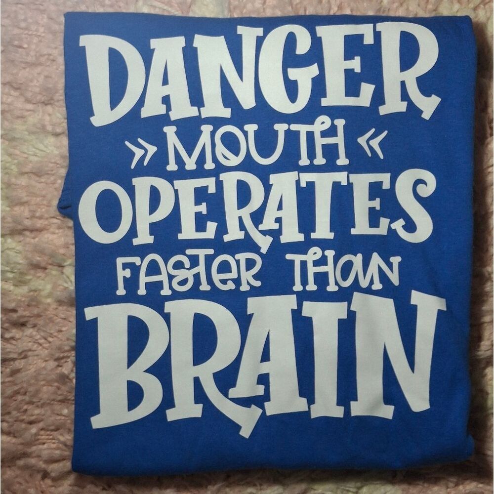 Plus Size - Danger Mouth Operates Faster Than Brain Tee